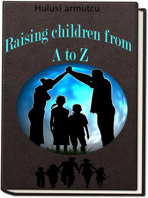 cover image of Raising children from a to Z